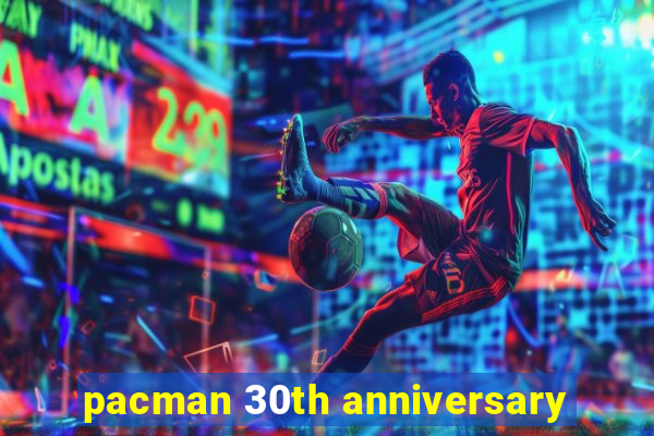 pacman 30th anniversary